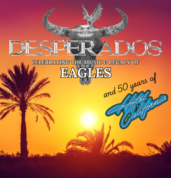 DESPERADOS: The Music & Legacy of Eagles