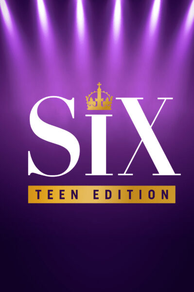 SIX: Teen Edition